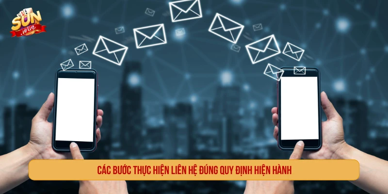 Các bước thực hiện liên hệ đúng quy định hiện hành