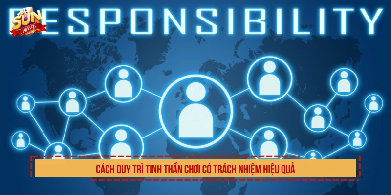 Chơi Có Trách Nhiệm SUNWIN Và Bí Quyết Giải Trí An Toàn Cách duy trì tinh thần chơi có trách nhiệm hiệu quả