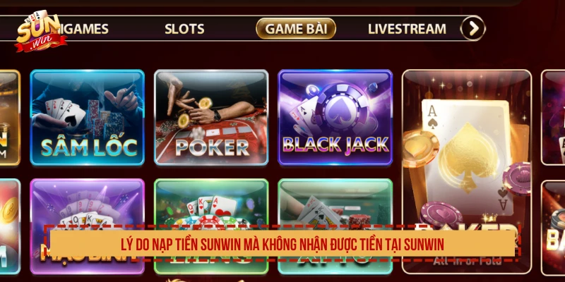 Nạp Tiền SUNWIN Mà Không Nhận Được Tiền Và Cách Xử Lý Lý do nạp tiền SUNWIN mà không nhận được tiền tại SUNWIN