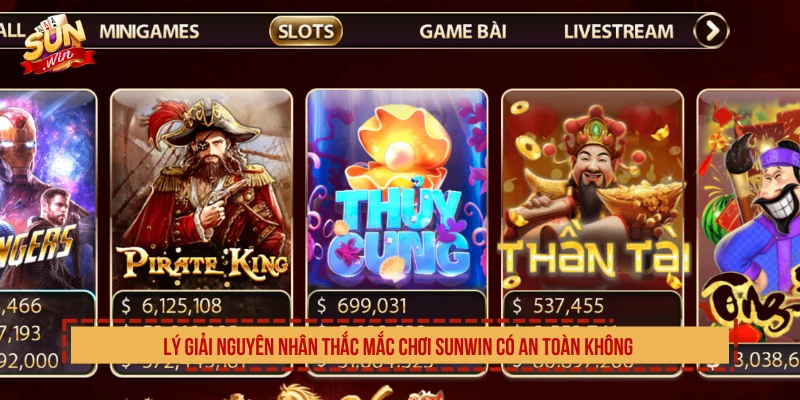 Chơi SUNWIN Có An Toàn Không? 4 Minh Chứng Về Sự Uy Tín Lý giải nguyên nhân thắc mắc chơi SUNWIN có an toàn không