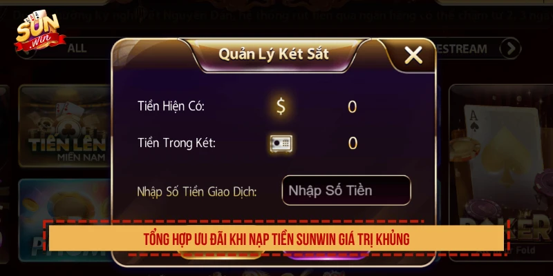 Nạp Tiền SUNWIN Tiện Lợi Nhanh Chóng Trong Vài Phút Tổng hợp ưu đãi khi nạp tiền SUNWIN giá trị khủng