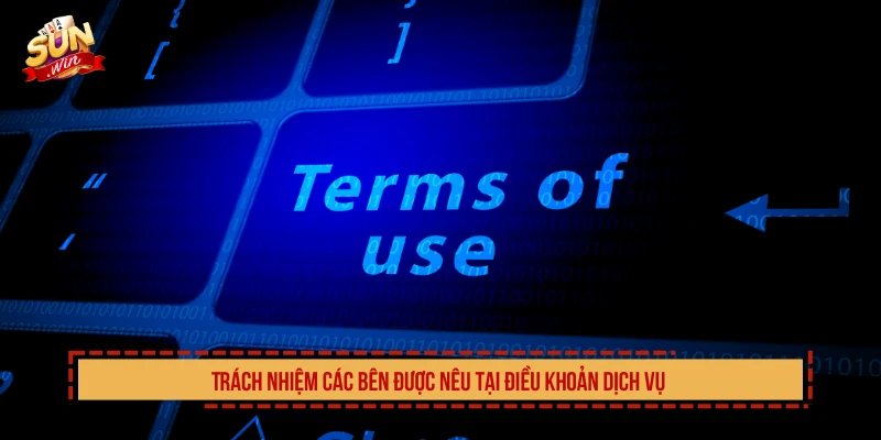 Trách nhiệm các bên được nêu tại điều khoản dịch vụ 